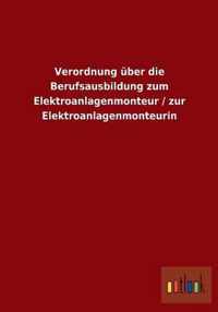 Verordnung uber die Berufsausbildung zum Elektroanlagenmonteur / zur Elektroanlagenmonteurin