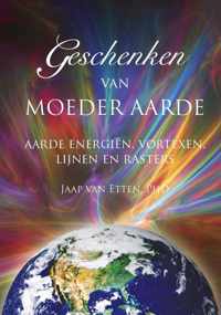 Geschenken van Moeder Aarde -  Aarde energieën, vortexen, lijnen en rasters