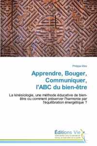 Apprendre, Bouger, Communiquer, l'Abc Du Bien-Etre