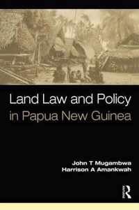 Land Law and Policy in Papua New Guinea