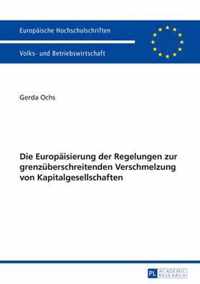 Die Europaeisierung Der Regelungen Zur Grenzueberschreitenden Verschmelzung Von Kapitalgesellschaften