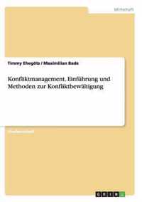 Konfliktmanagement. Einfuhrung und Methoden zur Konfliktbewaltigung