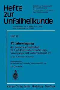 37. Jahrestagung Der Deutschen Gesellschaft Fur Unfallheilkunde, Versicherungs-, Versorgungs- Und Verkehrsmedizin E.V.