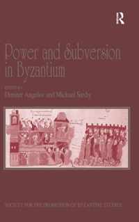 Power and Subversion in Byzantium: Papers from the 43rd Spring Symposium of Byzantine Studies, Birmingham, March 2010