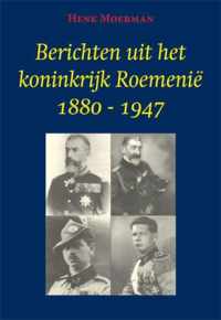 Berichten uit het koninkrijk Roemenië 1880-1947