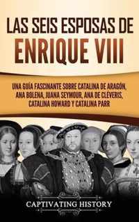 Las seis esposas de Enrique VIII