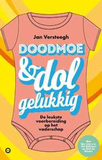 Doodmoe en dolgelukkig