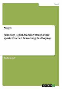 Schneller, Hoher, Starker. Versuch Einer Sport-Ethischen Bewertung Des Dopings