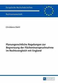 Planungsrechtliche Regelungen zur Begrenzung der Flächeninanspruchnahme im Rechtsvergleich mit England