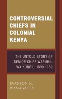 Controversial Chiefs in Colonial Kenya