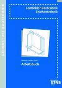 Lernfelder Bautechnik. Zeichentechnik. Arbeitsbuch Grundstufe