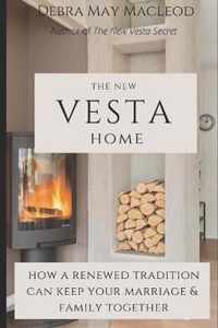 The New Vesta Home: How a Renewed Tradition Can Keep Your Marriage & Family Together