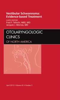 Vestibular Schwannoma: Evidence-based Treatment, An Issue of Otolaryngologic Clinics