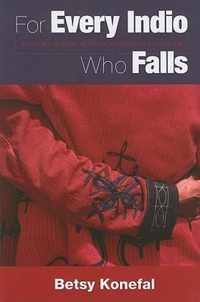 For Every Indio Who Falls: A History of Maya Activism in Guatemala, 1960-1990