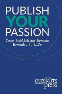 Outskirts Press Presents Publish Your Passion