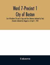 Ward 7-Precinct 1; City of Boston; List of Residents 20 years of Age and Over (Veterans Indicated by Star) (Females Indicated by Dagger) as of April 1, 1922