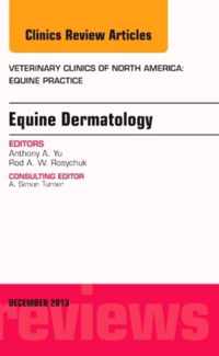 Equine Dermatology, An Issue of Veterinary Clinics: Equine Practice