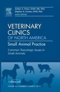 Common Toxicologic Issues in Small Animals, An Issue of Veterinary Clinics: Small Animal Practice