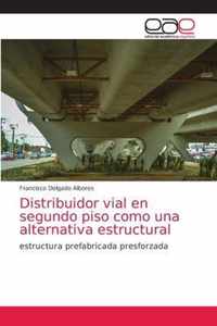 Distribuidor vial en segundo piso como una alternativa estructural