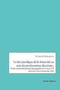 Le lien juridique de la fraternite au sein du presbyterium diocesain