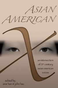 Asian American X: An Intersection of Twenty-First Century Asian American Voices