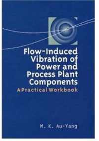 Flow-Induced Vibration of Power and Process Plant Components