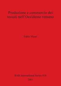 Produzione E Commercio Dei Tessuit Nell'occidente Romano