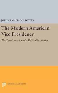 The Modern American Vice Presidency - The Transformation of a Political Institution