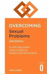 Overcoming Sexual Problems 2nd Edition A selfhelp guide using cognitive behavioural techniques Overcoming Books