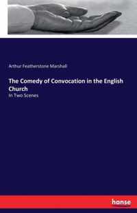 The Comedy of Convocation in the English Church