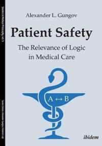 Patient Safety - The Relevance of Logic in Medical Care