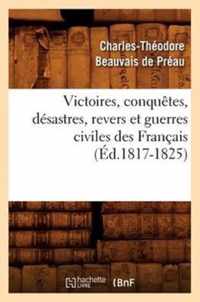 Victoires, Conquetes, Desastres, Revers Et Guerres Civiles Des Francais (Ed.1817-1825)