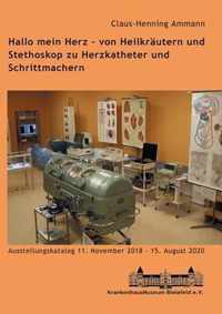 Hallo mein Herz - von Heilkrautern und Stethoskop zu Herzkatheter und Schrittmachern