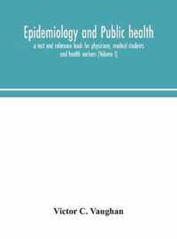 Epidemiology and public health; a text and reference book for physicians, medical students and health workers (Volume I)