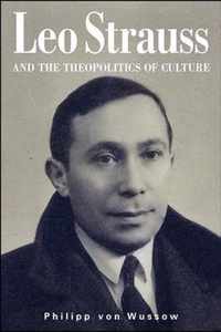 Leo Strauss and the Theopolitics of Culture