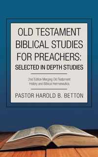 Old Testament Biblical Studies for Preachers: Selected in Depth Studies