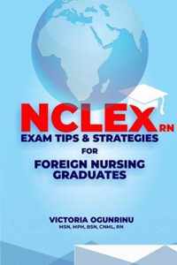 Nclex-RN Exam Tips & Strategies for Foreign Nursing Graduates