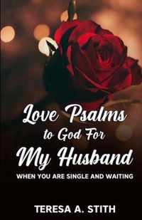 Love Psalms to God For My Husband