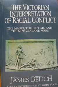 The New Zealand Wars and the Victorian Interpretation of Racial Conflict