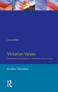 Victorian Values: Personalities and Perspectives in Nineteenth Century Society