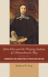 John Eliot and the Praying Indians of Massachusetts Bay