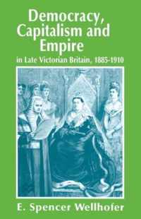 Democracy, Capitalism and Empire in Late Victorian Britain, 1885-1910