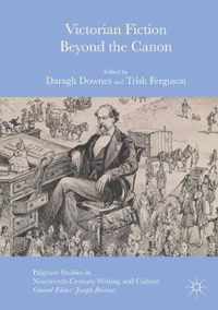 Victorian Fiction Beyond the Canon