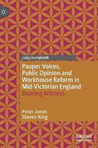 Pauper Voices, Public Opinion and Workhouse Reform in Mid-Victorian England