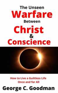 The Unseen Warfare Between Christ and Conscience