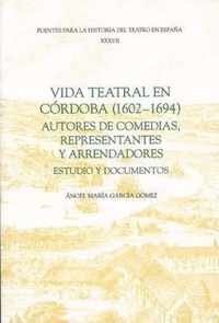 Vida teatral en Cordoba (1602-1694): autores de comedias, representantes y arrendadores