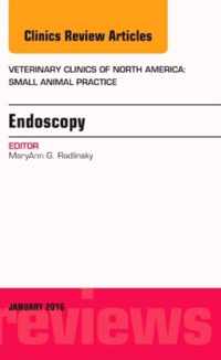 Endoscopy, An Issue of Veterinary Clinics of North America: Small Animal Practice