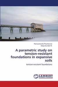 A parametric study on tension-resistant foundations in expansive soils