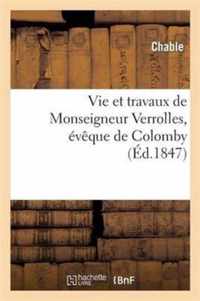 Vie Et Travaux de Monseigneur Verrolles, Évêque de Colomby