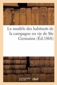 Le Modele Des Habitants de la Campagne Ou Vie de Ste Germaine (Ed.1868)